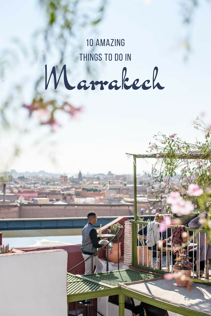 10 Amazing Things to Do in Marrakech Morocco + 5 Travel Tips