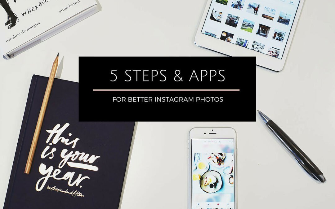 5 steps & 5 apps for better Instagram photos